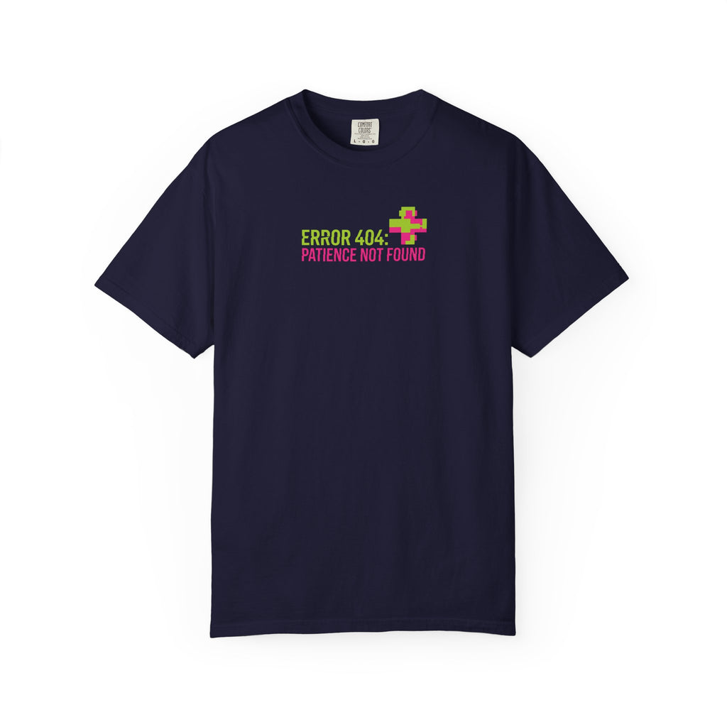 "ERROR 404: Patience Not Found" T-Shirt