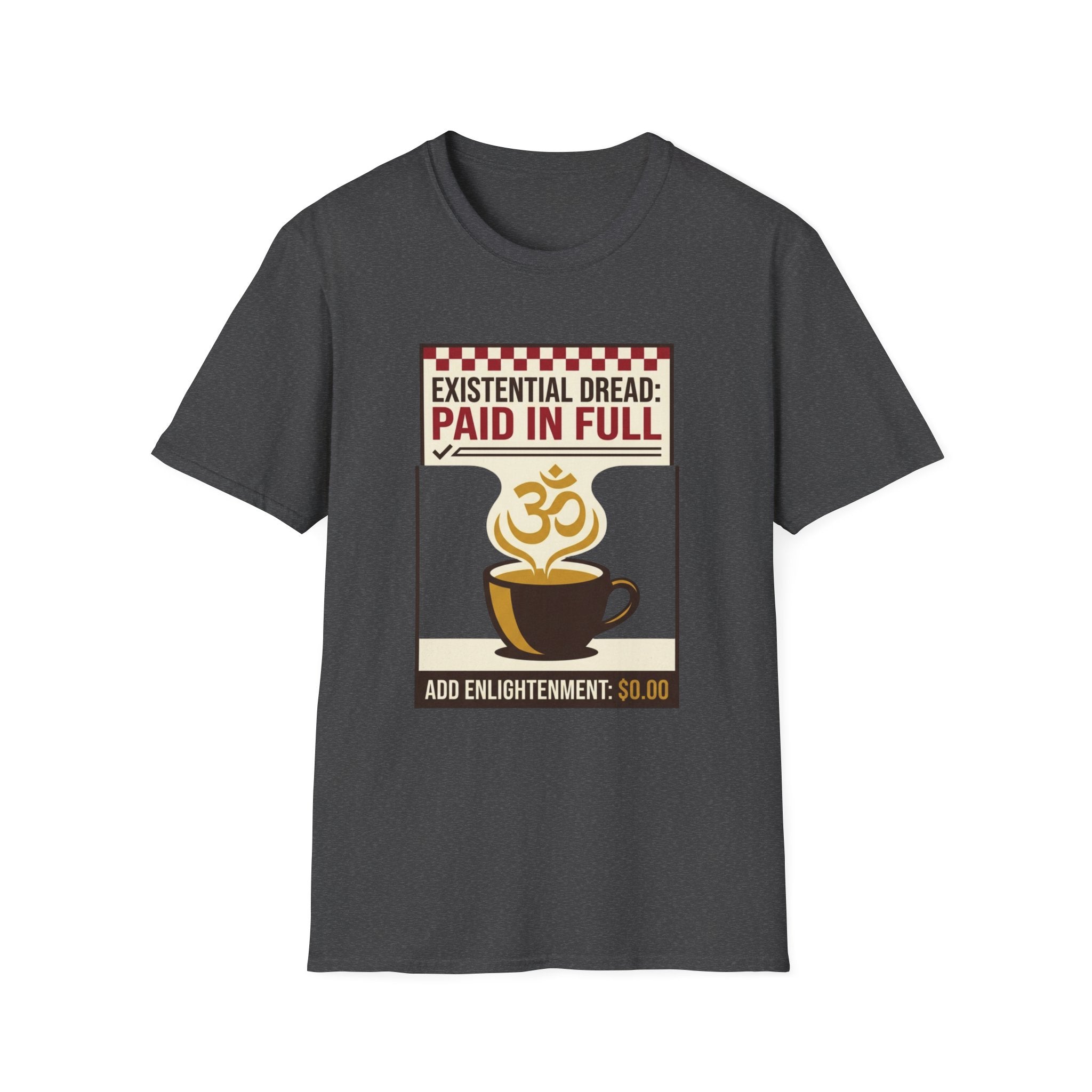 Existential Dread: Paid in Full T-Shirt | Funny Coffee & Yoga Tee
