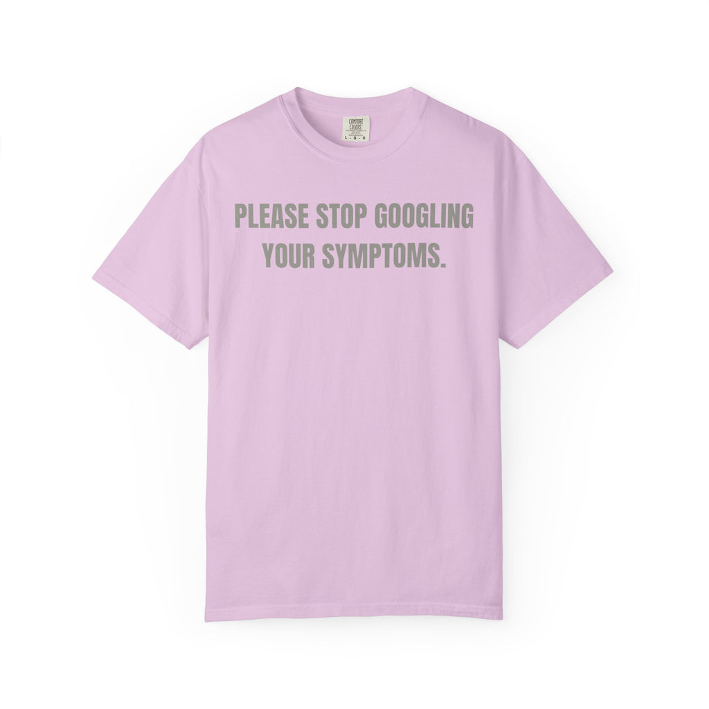 Please Stop Googling Your Symptoms T‑Shirt